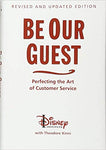 Be Our Guest (Revised and Updated Edition): Perfecting the Art of Customer Service (A Disney Institute Book)