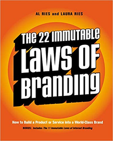 The 22 Immutable Laws of Branding: How to Build a Product or Service into a World-Class Brand