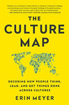 The Culture Map (INTL ED): Decoding How People Think, Lead, and Get Things Done Across Cultures