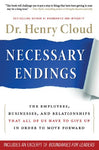 Necessary Endings: The Employees, Businesses, and Relationships That All of Us Have to Give Up in Order to Move Forward